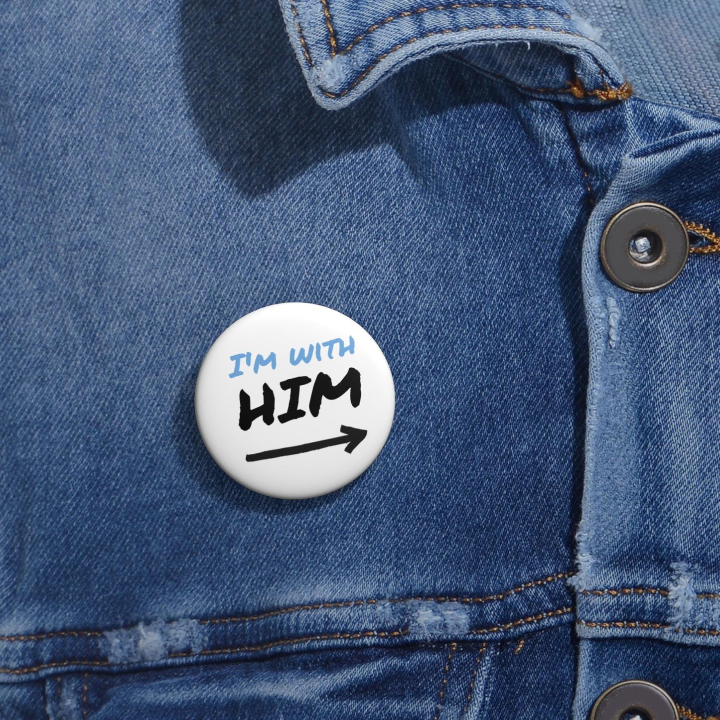 I'm With Him arrow Pin Button | Custom Round Pinback Button