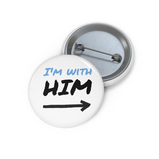 I'm With Him arrow Pin Button | Custom Round Pinback Button